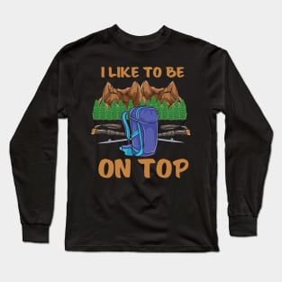 HIKING: I Like To Be On Top Long Sleeve T-Shirt